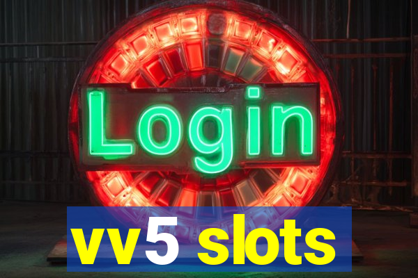 vv5 slots